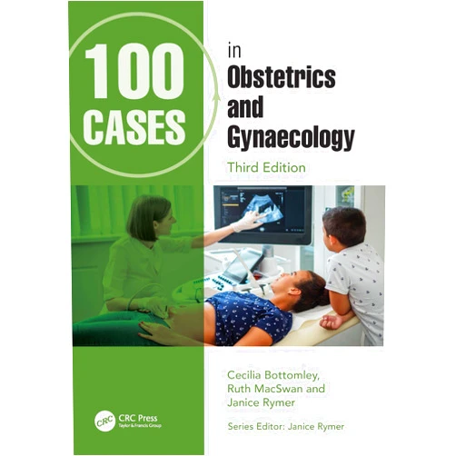 Cecilia Bottomley,Ruth MacSwan,Janice Rymer 100 Cases in Obstetrics and Gynaecology