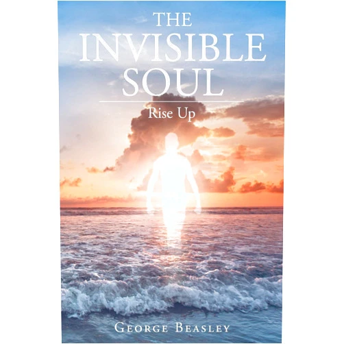 George Beasley The Invisible Soul: Rise Up