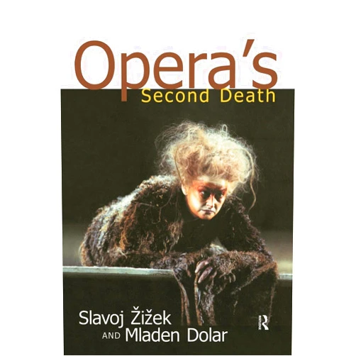 By Slavoj Zizek (Author), Mladen Dolar (Author) Opera's Second Death