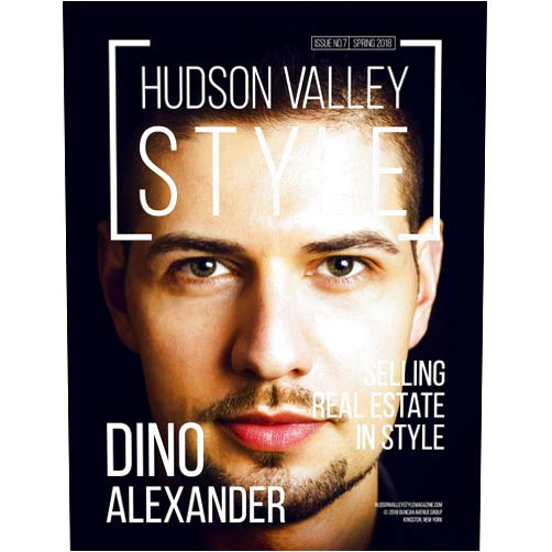 Maxwell L Alexander,Hudson Valley Style Magazine,Dino Alexander Hudson Valley Style Magazine - Spring 2018 Issue: Dino Alexander: Selling Real Estate in Style