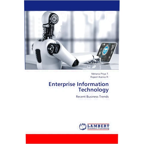 Mohana Priya T.,Rajesh Kanna R. Enterprise Information Technology: Recent Business Trends