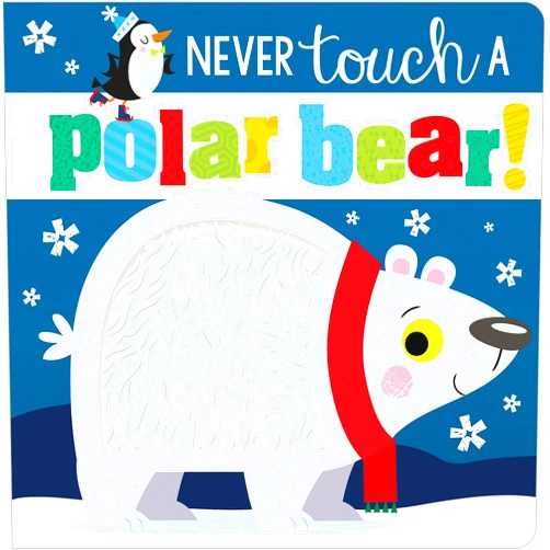 By Rosie Greening (Author), Stuart Lynch (Illustrator) Never Touch a Polar Bear!