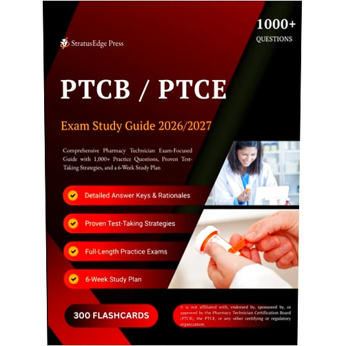 StratusEdge Press PTCB / PTCE EXAM STUDY GUIDE 2026–2027: Comprehensive Pharmacy Technician Exam-Focused Guide with 1,000+ Practice Questions, Proven Test-Taking Strategies, and a 6-Week Study Plan