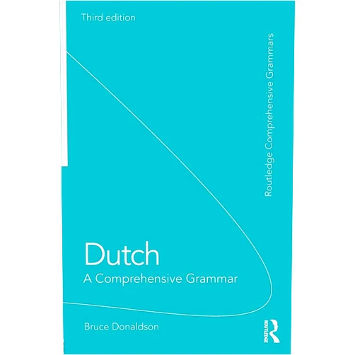 Bruce Donaldson Dutch: A Comprehensive Grammar (Routledge Comprehensive Grammars)