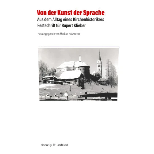 German Edition by unknown author (Author) Von der Kunst der Sprache: Aus dem Alltag eines Kirchenhistorikers. Festschrift für Rupert Klieber