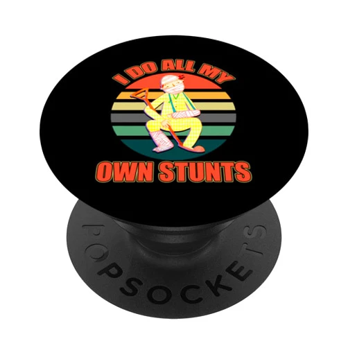 Own Stunt Director Designs Retro Do All My Own Stunts Broken Leg After Surgery Recovery PopSockets Swappable PopGrip