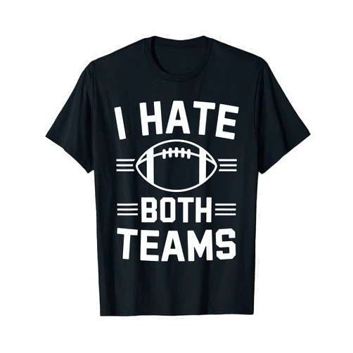 ShirtZilla Unisex-Adults I Hate Both Teams Football Funny Football Fan T-Shirt - Black - Small - Short Sleeve - Cotton 80%, Polyester 20%