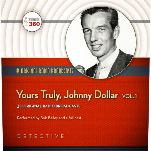 Hollywood 360 Yours Truly, Johnny Dollar, Volume 1 (Hollywood 360 - Classic Radio Collection)(Audio Theater) (Original Radio Broadcasts)