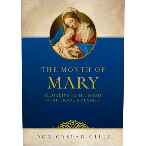 Don Casper Gilli The Month of Mary, According to the Spirit of St. Francis de Sales
