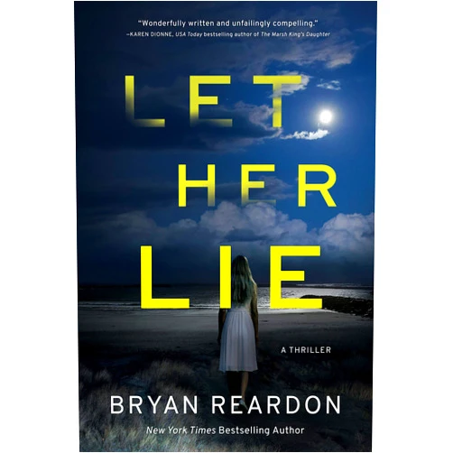 Bryan Reardon Let Her Lie: A Novel
