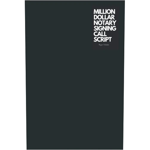 TIGER Toledo Million Dollar Notary Signing Call Script: The Ultimate Call Script For Turning Skinny Deals to Profitable Ones. Exclusively for Notary Signing Agents (Rise of the Smart Notary Series)