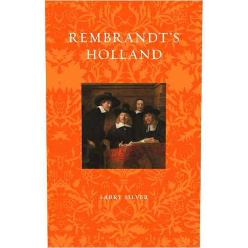 Larry Silver Rembrandt's Holland (Renaissance Lives)