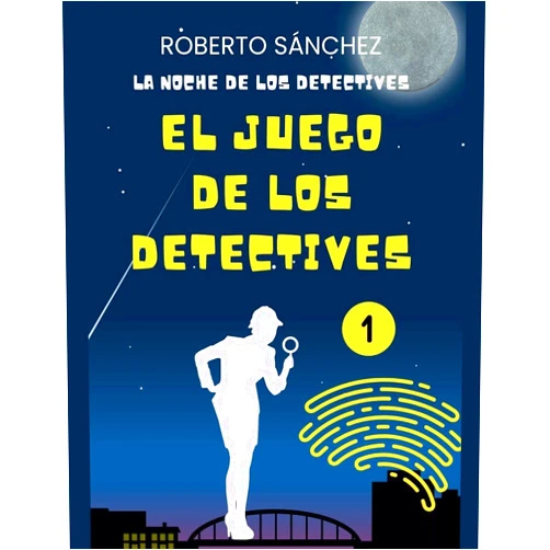Roberto Sánchez El Juego de los Detectives 1 (Spanish Edition)