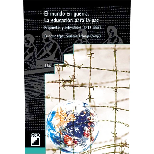 Susanna Arànega Español,Francesc López Rodríguez,Anna Bastida Navarro,Santi Bolibar Ribas,Olvido Cuevas Cid,Narcisa Esparza,Miquel Àngel Essomba Gelabert,Carme Garrido Martínez,Maria Rosario Haro Pérez,F. Xavier Hernández Cardona,Antoni López Acebes,M. Dolores Martínez de Paz,Miguel C. Martínez López,Conxita Olivé i Ramón,Cruz Pérez Pérez,Josep Lluís Rubio Solla,Marissi Valverde Ferreiro,Eduard Vinyamata Camp,Maria Albuixech Virumbrales,Carolina Asensi Cros,Luis Blanco Hernández El mundo en guerra: Educación para la paz: Propuestas y actividades (3-12 años)