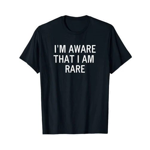 Fun Quotes, Rude Sayings, Gift Ideas for Holidays Funny, I'm Aware That I Am Rare, Joke Sarcastic Family T-Shirt