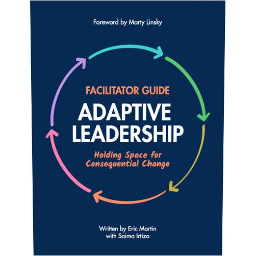 By Eric R. Martin (Author), Saima Irtiza (Author), Marty Linsky (Foreword) & 0 more Adaptive Leadership Facilitator Guide