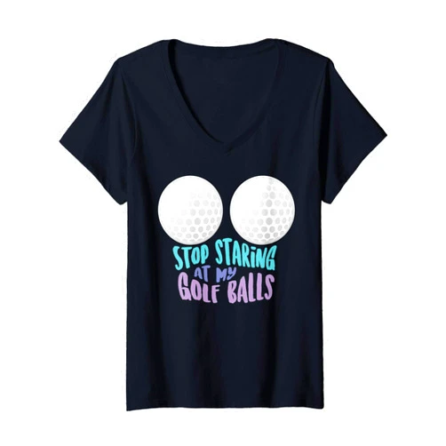 Cool Golfer Athlete Boobs Pun Humor Quote Designs Womens Funny Stop Staring At My Golf Balls | Cute Golfing Gift Joke V-Neck T-Shirt