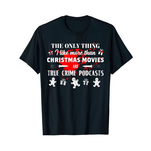 Christmas Gear For True Crime Podcasts Junkies Christmas Movies True Crime Podcasts Lover T-Shirt