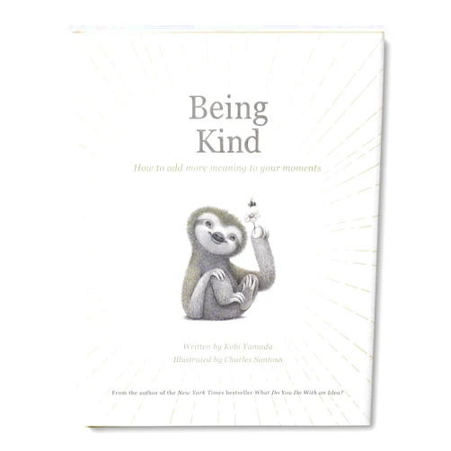 Kobi Yamada,Charles Santoso Being Kind: How to Add More Meaning to Your Moments