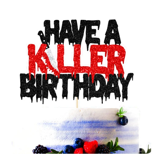 Sriburcio Black Glitter Have a Killer Birthday Cake Topper, Friday the 13th Birthday Party Decorations, Halloween Horror Movie Themed Birthday Party Decorations