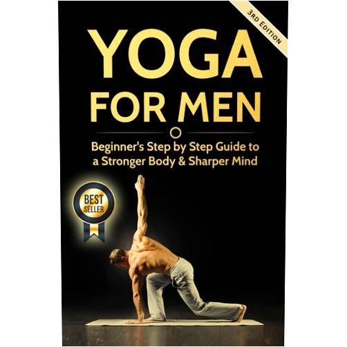 Michael Williams Yoga For Men: Beginner?s Step by Step Guide to a Stronger Body & Sharper Mind (Yoga For Men, Yoga, Yoga For Beginners, Yoga Poses)