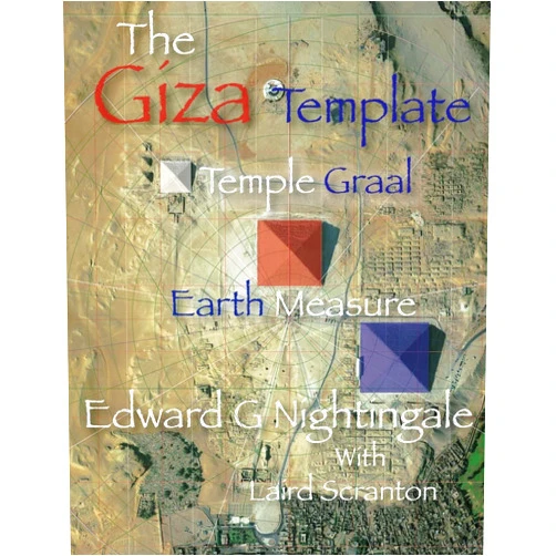 Edward G Nightingale,Laird Scranton The Giza Template: Temple Graal Earth Measure