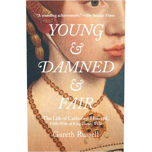 By Mr. Gareth Russell (Author) Young and Damned and Fair: The Life of Catherine Howard, Fifth Wife of King Henry VIII