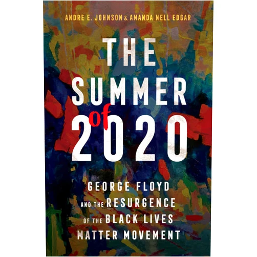 By Andre E. Johnson (Author), Amanda Nell Edgar (Author) The Summer of 2020: George Floyd and the Resurgence of the Black Lives Matter Movement: George Floyd and the Resurgence of the Black Lives Matter Movement (Race, Rhetoric, and Media Series)