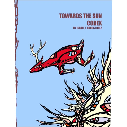 By Mr Israel Francisco Haros Lopez (Author) Towards The Sun Codex (Tonatiuh Tonantzin Codex)