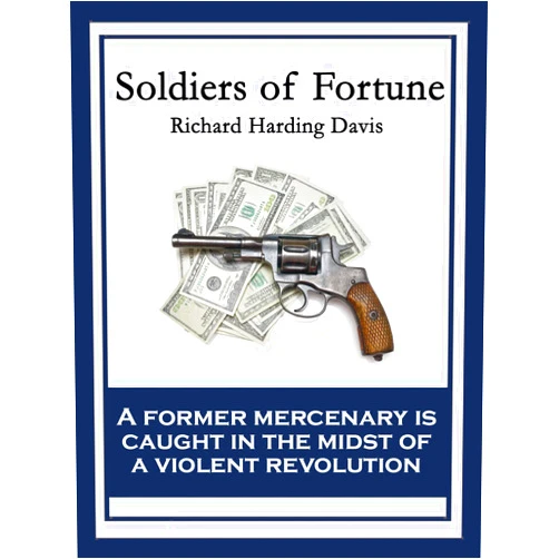By Richard Harding Davis (Author) Format: Kindle Edition Soldiers of Fortune