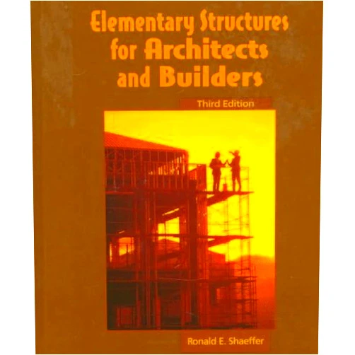 Ronald E. Shaeffer Elementary Structures for Architects and Builders
