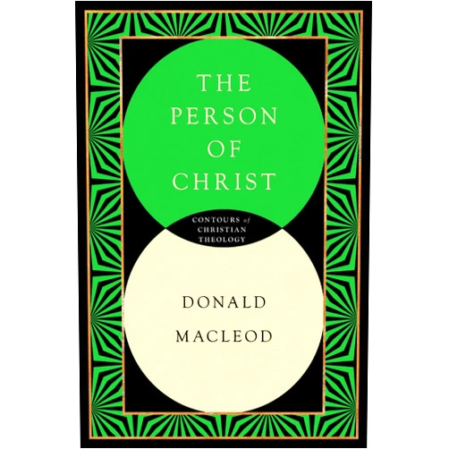 By Donald Macleod (Author) The Person of Christ (Contours of Christian Theology)
