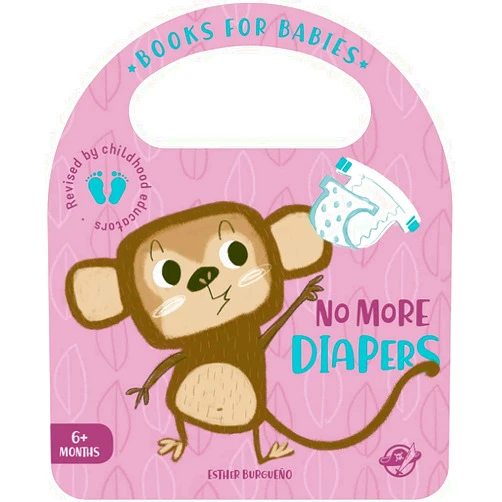 Esther Burgueño Books for Babies - No More Diapers: A babies story to quit the diaper, interactive and with a flap (Bit by Bit I Learn More and I Grow Big: 6)