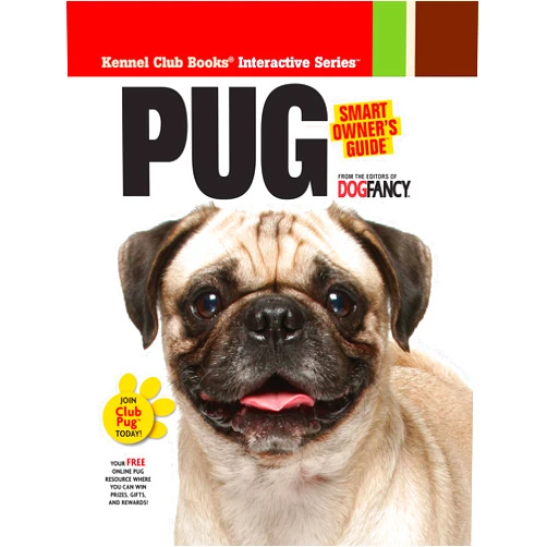 Dog Fancy Magazine Pug (CompanionHouse Books) A Kennel Club Books Interactive Series Guide to Adoption, Training, Nutrition, Grooming, Behavior, Wellness, History, and Breed Traits (Smart Owner's Guide)