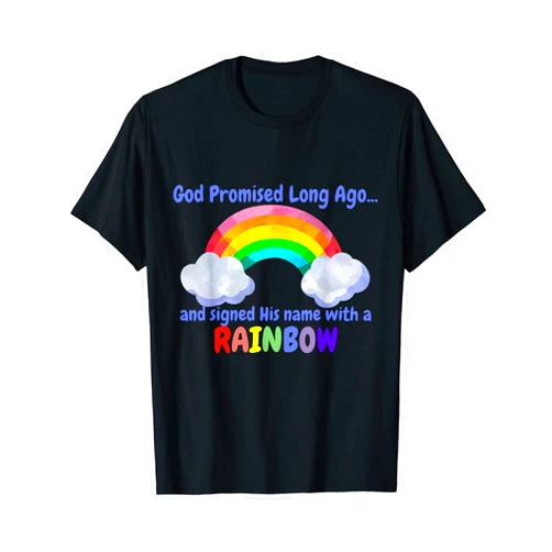 Christian Homestead Designs God Promised Long Ago...Rainbow T-Shirt