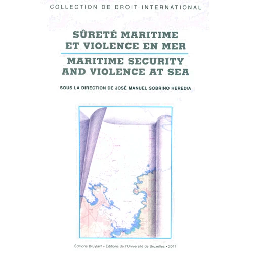Jose Manuel Sobrino Heredia Sûreté maritime et violence en mer / Maritime Security and Violence at Sea