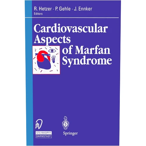 Roland Hetzer,Petra Gehle,Jürgen Ennker Cardiovascular Aspects of Marfan Syndrome