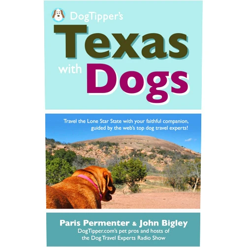 Paris Permenter,John Bigley Dogtipper's Texas with Dogs! (DogTipper's Travel with Dogs)