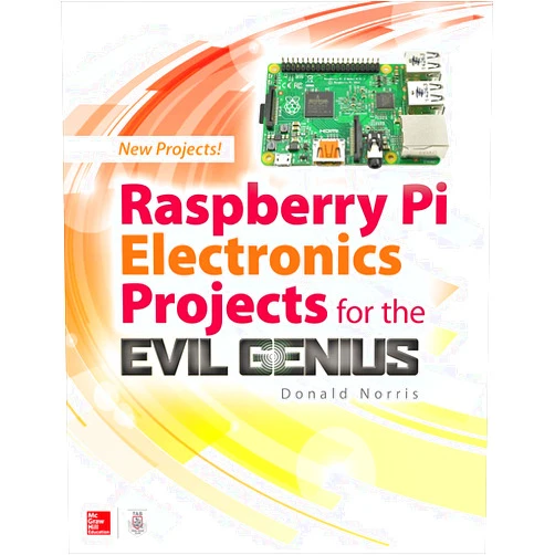 By Donald Norris (Author) Raspberry Pi Electronics Projects for the Evil Genius