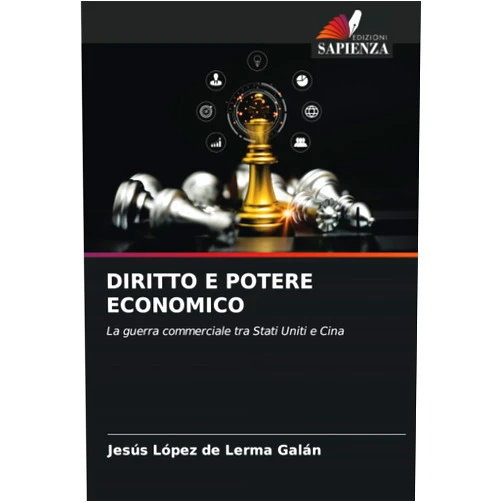 Jesús López de Lerma Galán DIRITTO E POTERE ECONOMICO: La guerra commerciale tra Stati Uniti e Cina (Italian Edition)