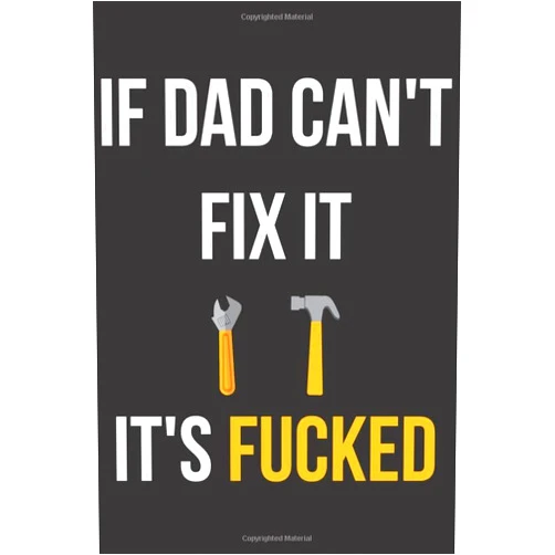 Luv Luv Maymays If Dad Can't Fix It, It's Fucked: Funny Father's Day or Birthday Blank Lined Journal Saying Joke Sarcastic Gift to Fathers with Sense of Humor