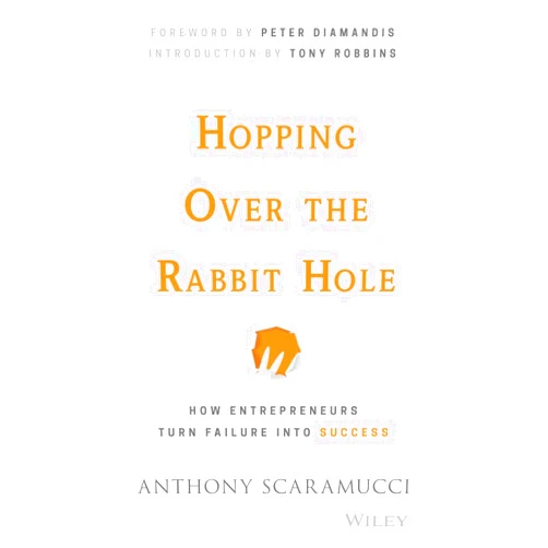 By Anthony Scaramucci (Author), Tony Robbins (Introduction), Peter Diamandis (Foreword) & 0 more Hopping over the Rabbit Hole: How Entrepreneurs Turn Failure into Success