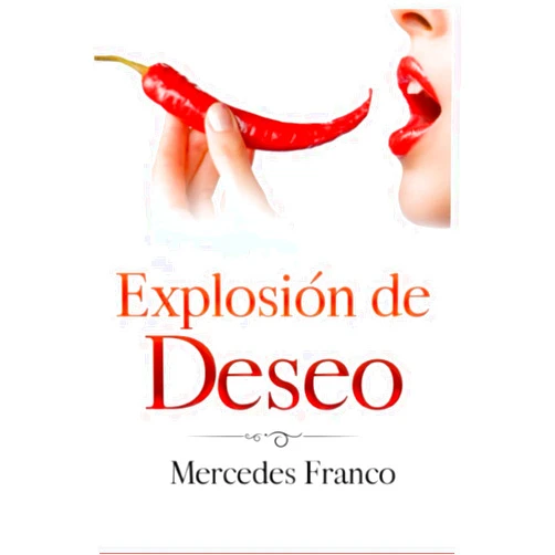 Spanish Edition by Mercedes Franco (Author) Explosión de Deseo: (6 Tomos En 1) La Colección Completa de Libros de Novelas Románticas en Español. Una Novela Romántica de Mercedes Franco (Spanish Edition)