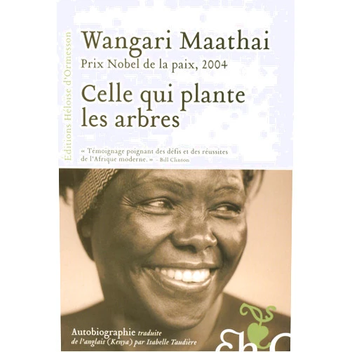 Wangari Maathai,Isabelle Taudière Celle qui plante les arbres