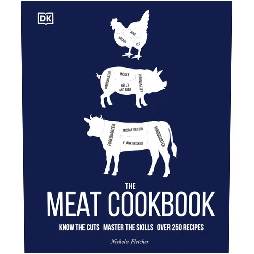 By Nichola Fletcher (Author) The Meat Cookbook: Know the Cuts, Master the Skills, over 250 Recipes