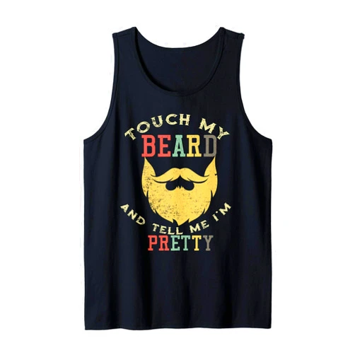 MMN Pretty Beard Man Designs Co Mens Vintage Touch My Beard And Tell Me I'm Pretty Bearded Man Tank Top