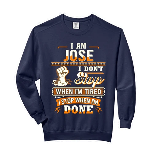 Personalized Jose Name Outfits.M3OLD I am Jose Shirt Personalized Jose First Name Comfort Colors Adult Sweatshirt