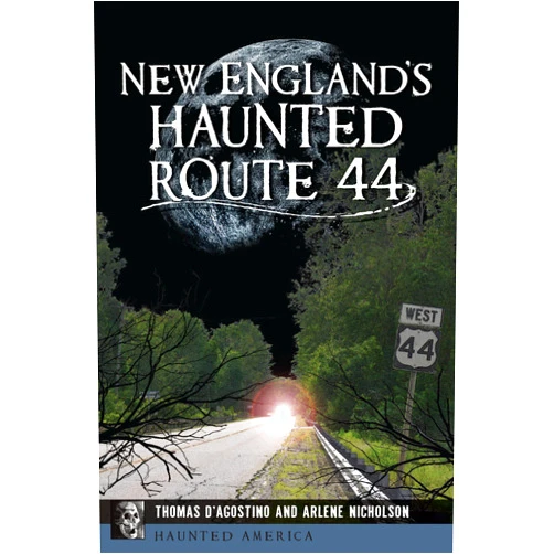 Thomas D'Agostino,Arlene Nicholson New England's Haunted Route 44 (Haunted America)