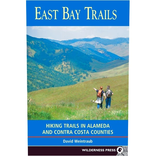 David Weintraub East Bay Trails: Hiking Trails in Alameda and Contra Costa Counties