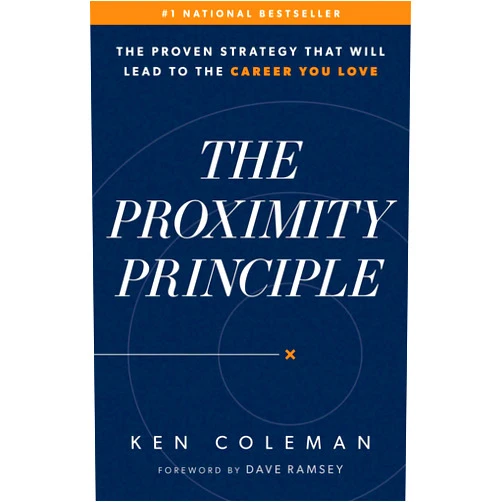 Cymbolix The Proximity Principle: The Proven Strategy That Will Lead to a Career You Love - Hardcover by Ken Coleman